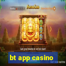 bt app casino